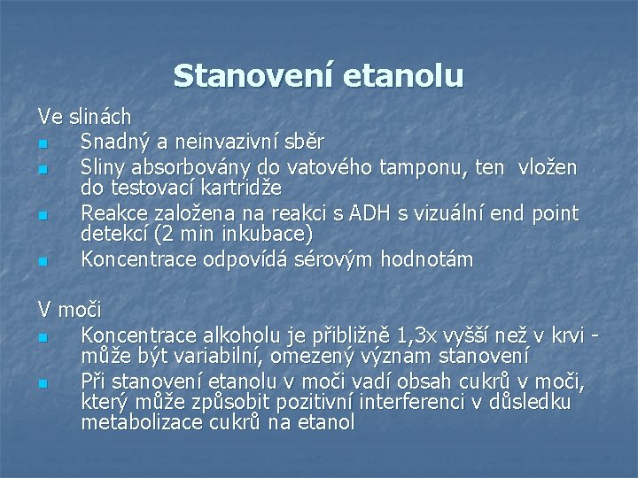 Stanovení etanolu Ve slinách n Snadný a neinvazivní sběr n Sliny absorbovány do vatového Stanovení etanolu Ve slinách n Snadný a neinvazivní sběr n Sliny absorbovány do vatového