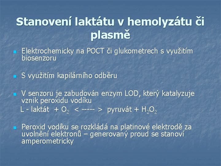 Stanovení laktátu v hemolyzátu či plasmě n Elektrochemicky na POCT či glukometrech s využitím Stanovení laktátu v hemolyzátu či plasmě n Elektrochemicky na POCT či glukometrech s využitím