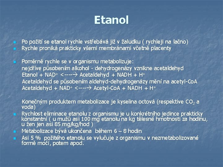 Etanol n n Po požití se etanol rychle vstřebává již v žaludku ( rychleji Etanol n n Po požití se etanol rychle vstřebává již v žaludku ( rychleji