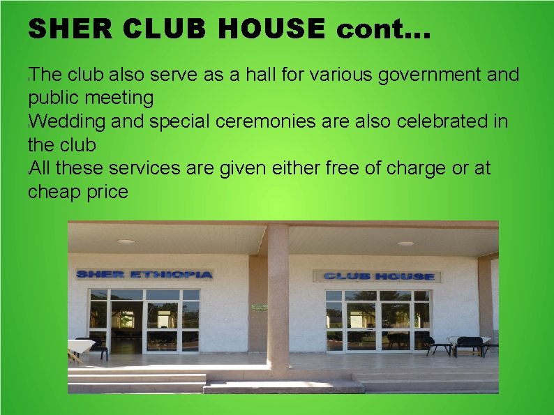 SHER CLUB HOUSE cont. . . The club also serve as a hall for