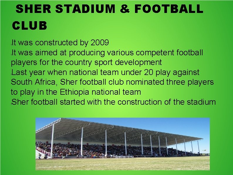 SHER STADIUM & FOOTBALL CLUB It was constructed by 2009 It was aimed at