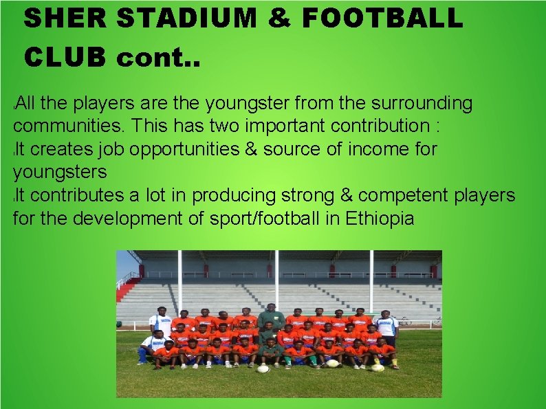 SHER STADIUM & FOOTBALL CLUB cont. . All the players are the youngster from