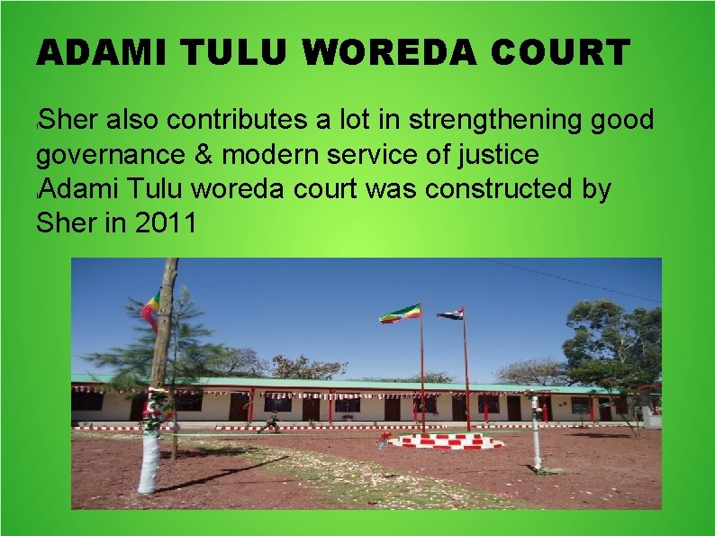 ADAMI TULU WOREDA COURT Sher also contributes a lot in strengthening good governance &
