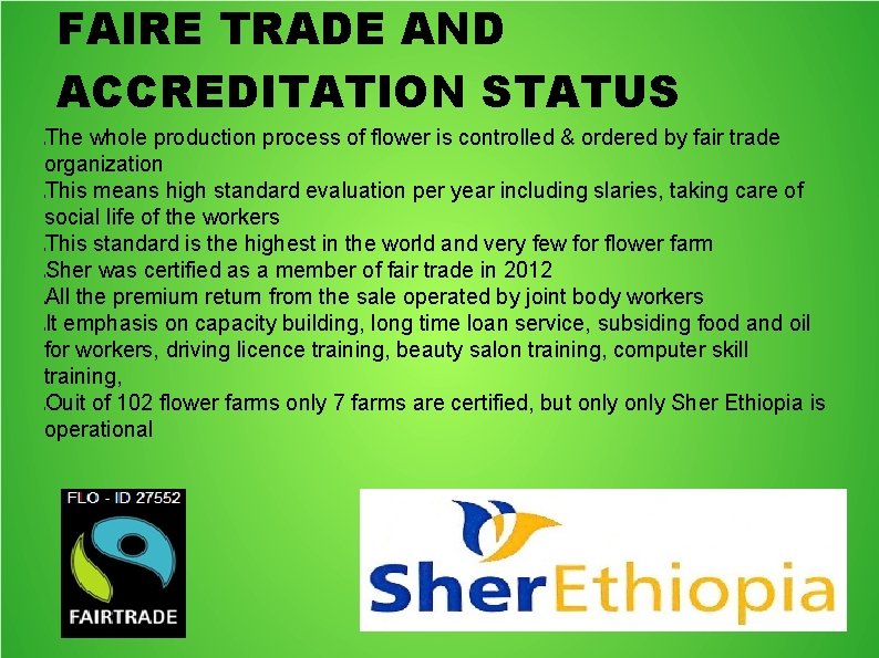 FAIRE TRADE AND ACCREDITATION STATUS The whole production process of flower is controlled &