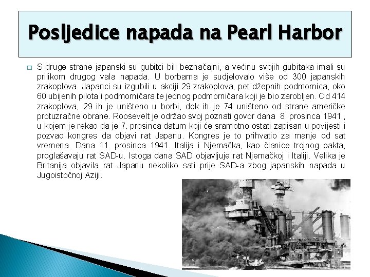 Posljedice napada na Pearl Harbor � S druge strane japanski su gubitci bili beznačajni,