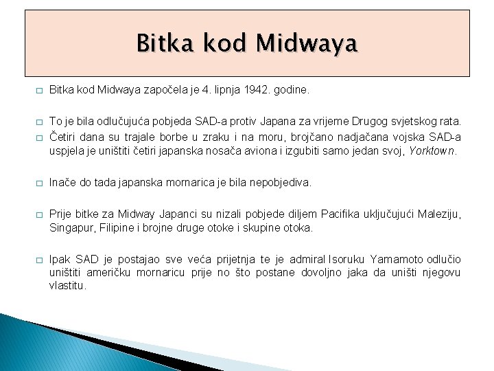 Bitka kod Midwaya � Bitka kod Midwaya započela je 4. lipnja 1942. godine. �