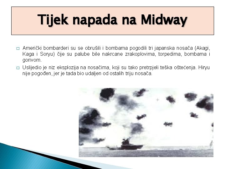 Tijek napada na Midway � � Američki bombarderi su se obrušili i bombama pogodili