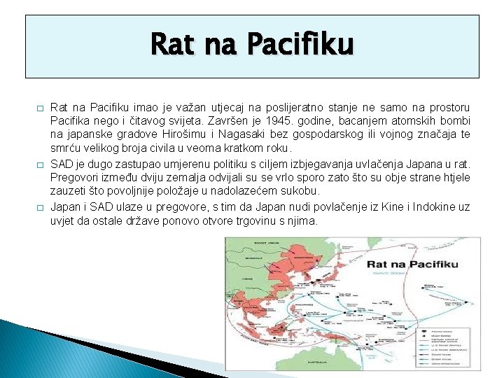 Rat na Pacifiku � � � Rat na Pacifiku imao je važan utjecaj na