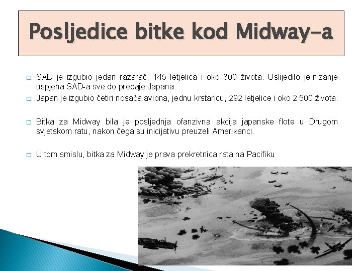 Posljedice bitke kod Midway-a � � SAD je izgubio jedan razarač, 145 letjelica i