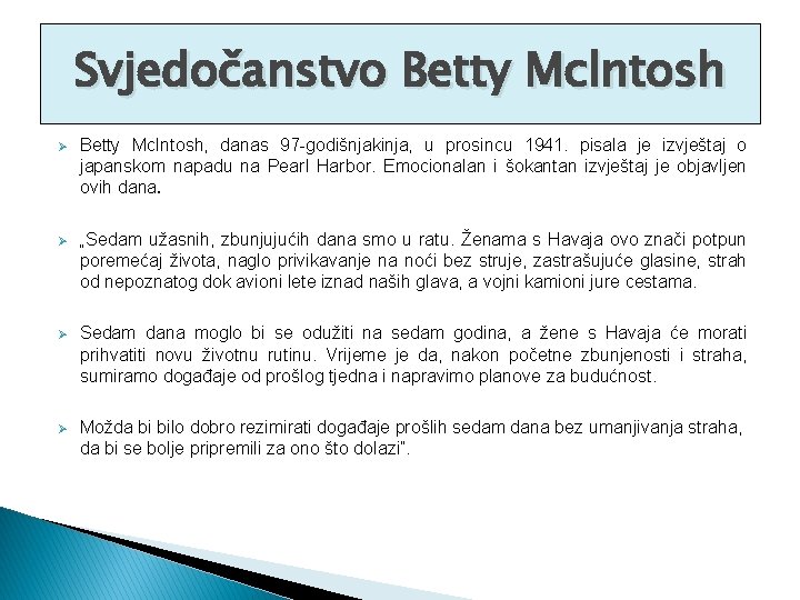 Svjedočanstvo Betty Mclntosh Ø Betty Mc. Intosh, danas 97 -godišnjakinja, u prosincu 1941. pisala