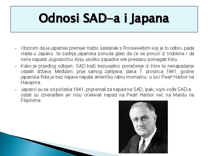 Odnosi SAD-a i Japana § § § Obzirom da je japanski premijer tražio sastanak