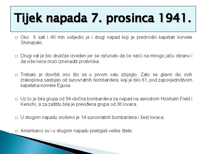 Tijek napada 7. prosinca 1941. � Oko 8 sati i 40 min uslijedio je