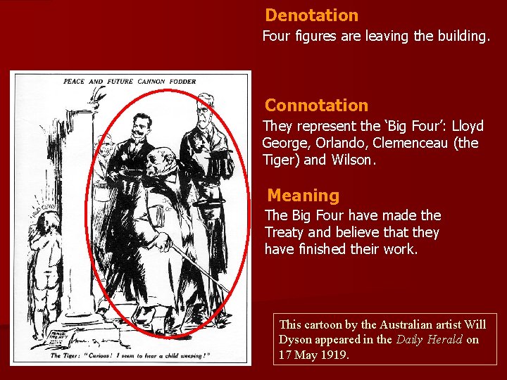 Denotation Four figures are leaving the building. Connotation They represent the ‘Big Four’: Lloyd