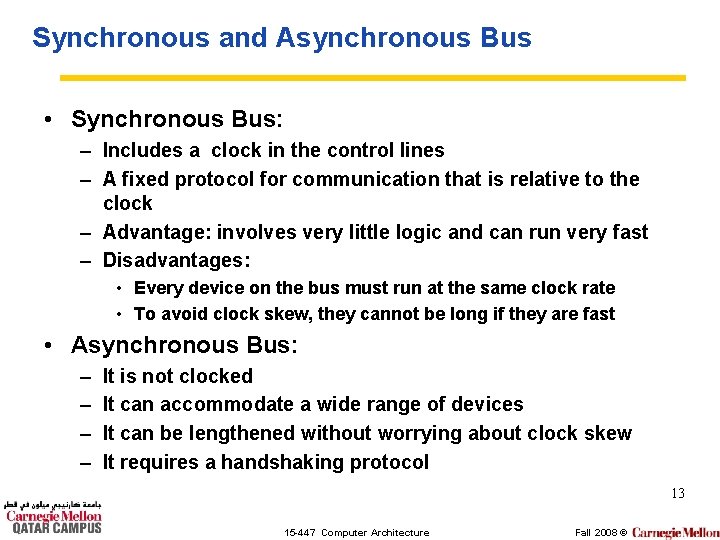 Synchronous and Asynchronous Bus • Synchronous Bus: – Includes a clock in the control