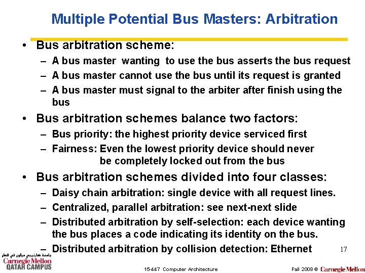 Multiple Potential Bus Masters: Arbitration • Bus arbitration scheme: – A bus master wanting