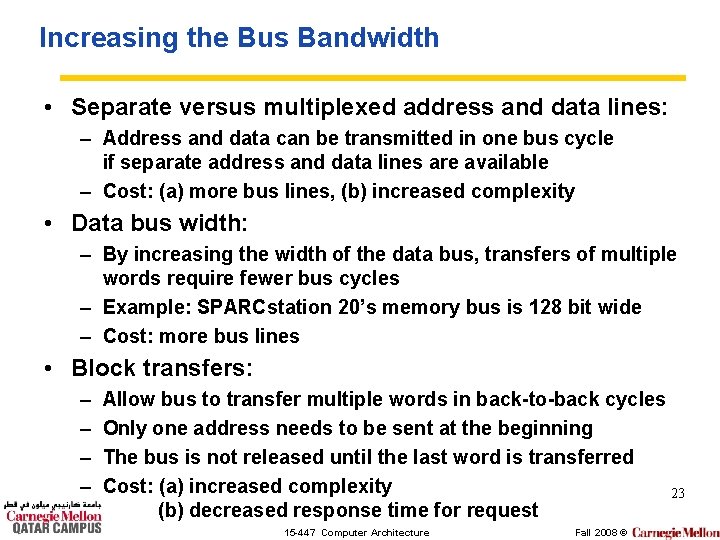 Increasing the Bus Bandwidth • Separate versus multiplexed address and data lines: – Address