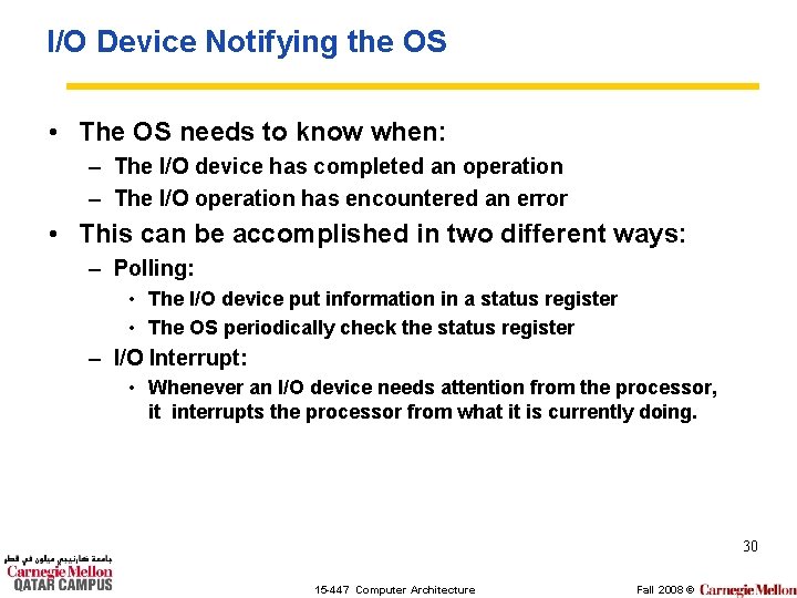 I/O Device Notifying the OS • The OS needs to know when: – The