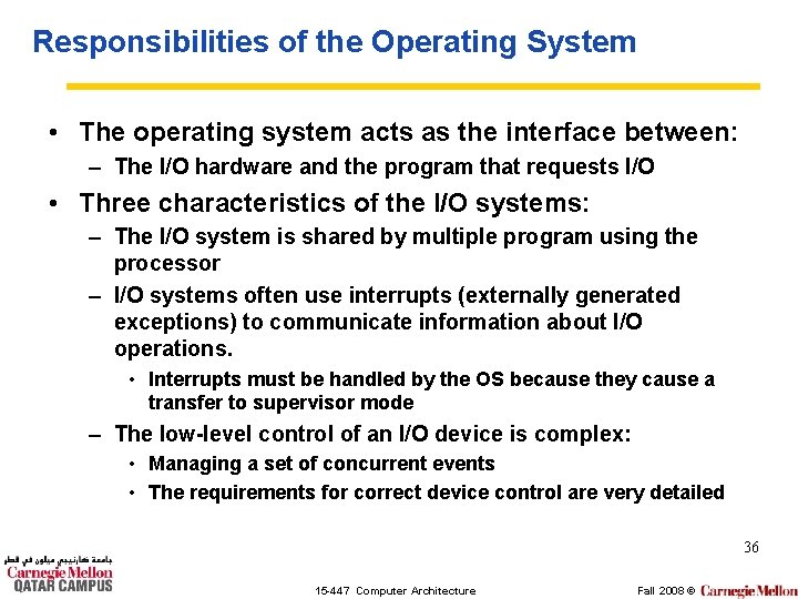 Responsibilities of the Operating System • The operating system acts as the interface between: