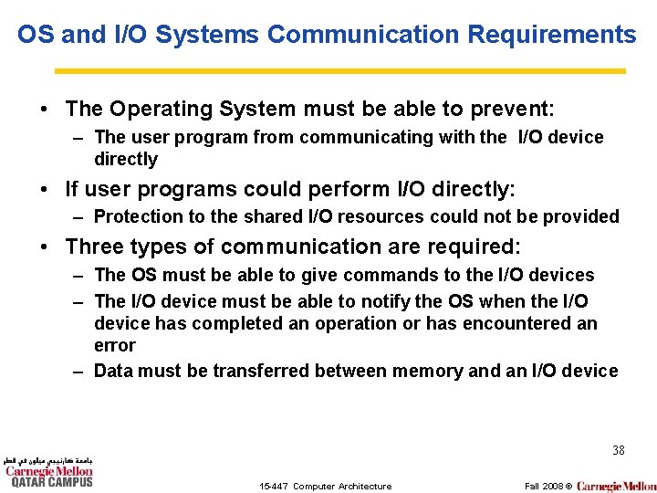 OS and I/O Systems Communication Requirements • The Operating System must be able to
