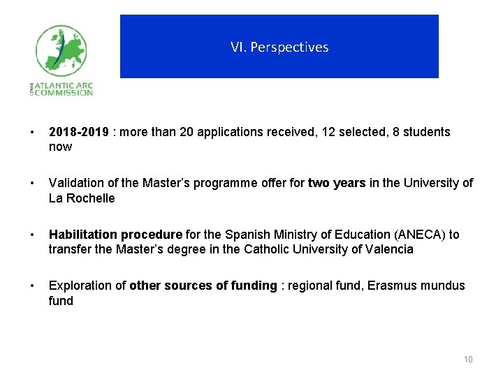 VI. Perspectives • 2018 -2019 : more than 20 applications received, 12 selected, 8