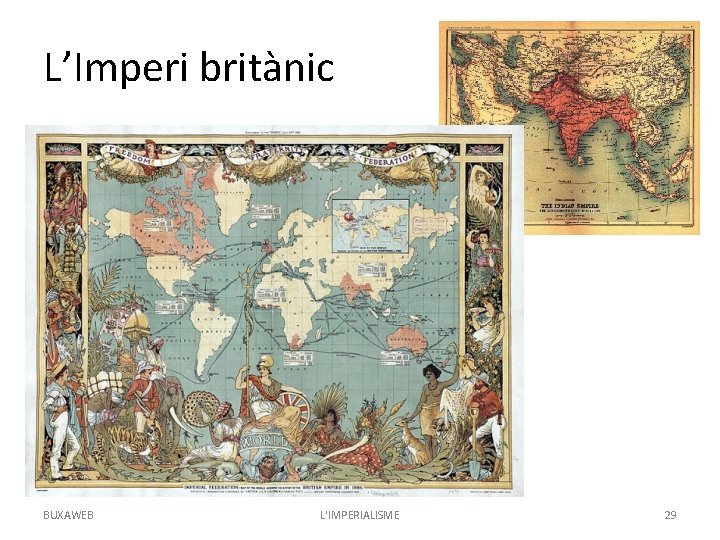 L’Imperi britànic BUXAWEB L'IMPERIALISME 29 