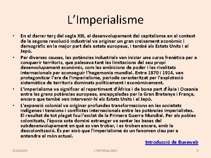 L’Imperialisme • • En el darrer terç del segle XIX, el desenvolupament del capitalisme