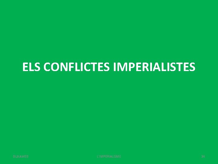 ELS CONFLICTES IMPERIALISTES BUXAWEB L'IMPERIALISME 34 