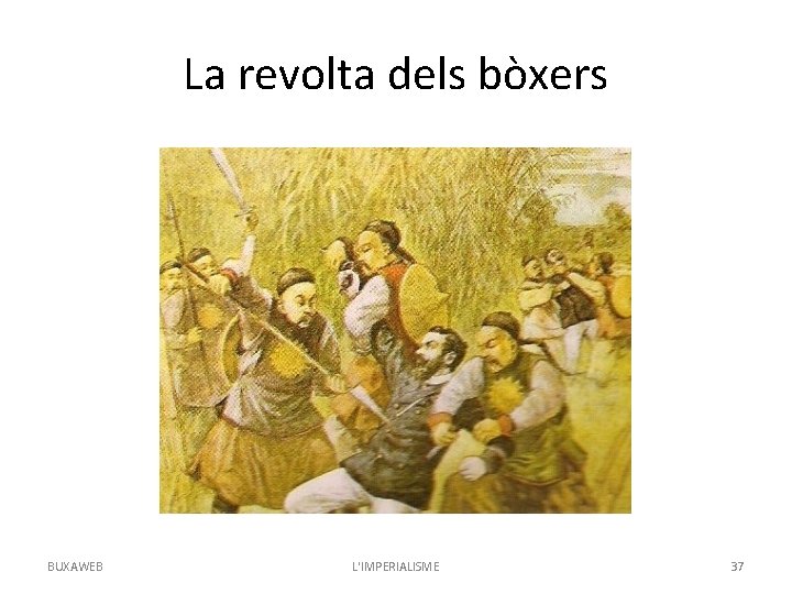 La revolta dels bòxers BUXAWEB L'IMPERIALISME 37 
