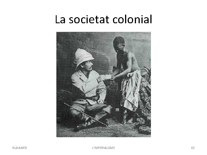 La societat colonial BUXAWEB L'IMPERIALISME 42 