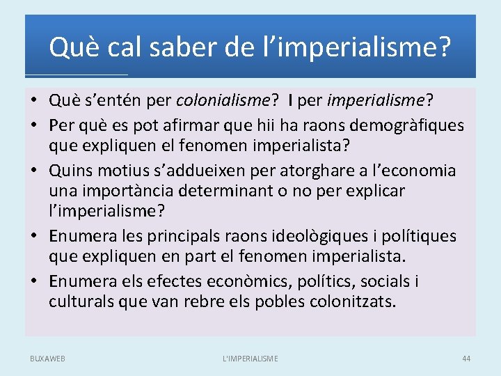 Què cal saber de l’imperialisme? • Què s’entén per colonialisme? I per imperialisme? •