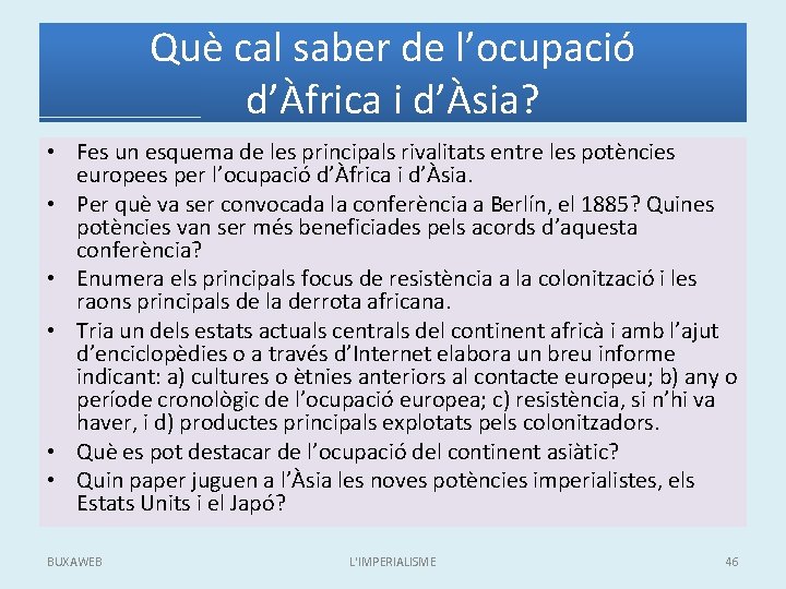 Què cal saber de l’ocupació d’Àfrica i d’Àsia? • Fes un esquema de les