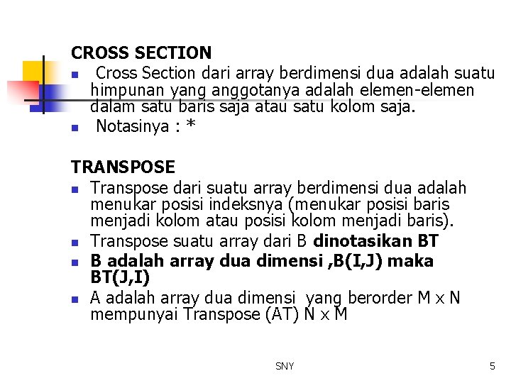 CROSS SECTION n Cross Section dari array berdimensi dua adalah suatu himpunan yang anggotanya