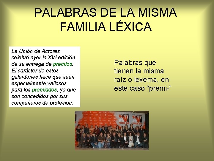 PALABRAS DE LA MISMA FAMILIA LÉXICA La Unión de Actores celebró ayer la XVI