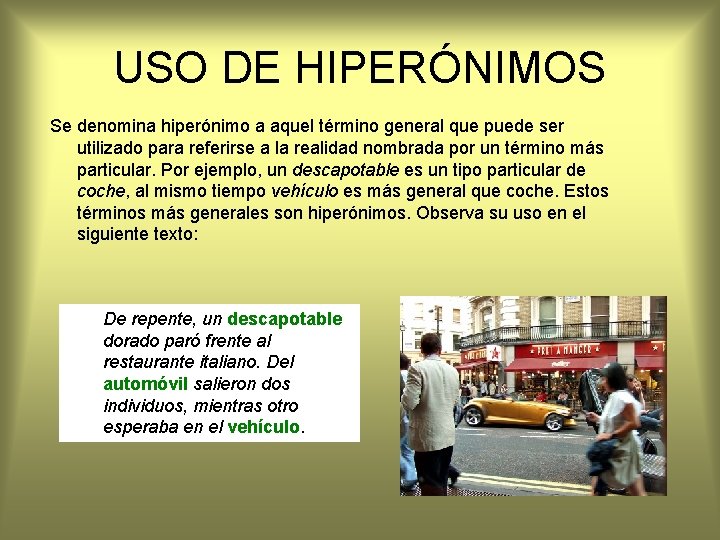 USO DE HIPERÓNIMOS Se denomina hiperónimo a aquel término general que puede ser utilizado