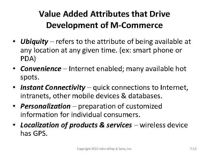 Value Added Attributes that Drive Development of M-Commerce • Ubiquity – refers to the