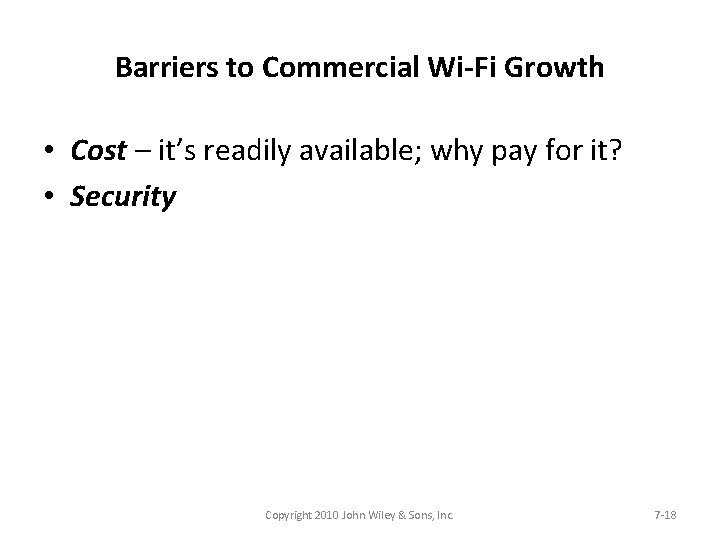 Barriers to Commercial Wi-Fi Growth • Cost – it’s readily available; why pay for