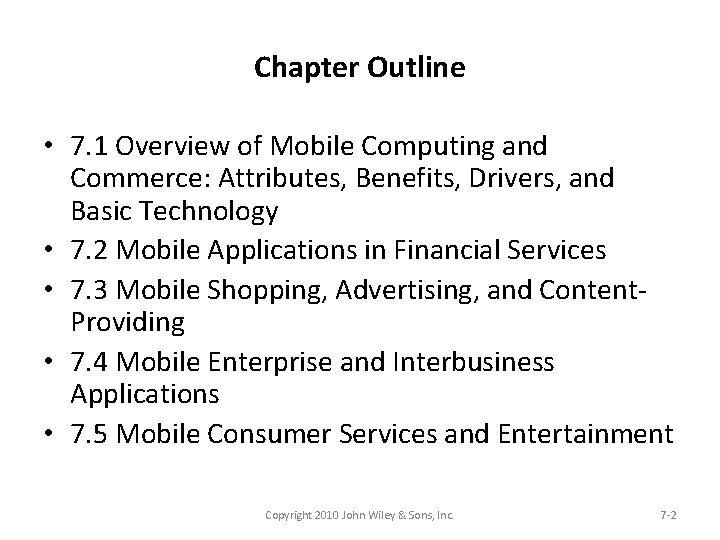 Chapter Outline • 7. 1 Overview of Mobile Computing and Commerce: Attributes, Benefits, Drivers,