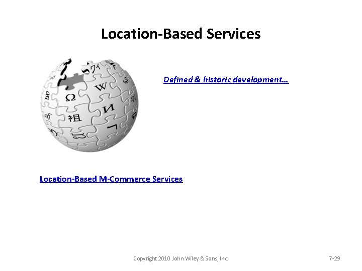 Location-Based Services Defined & historic development… Location-Based M-Commerce Services Copyright 2010 John Wiley &