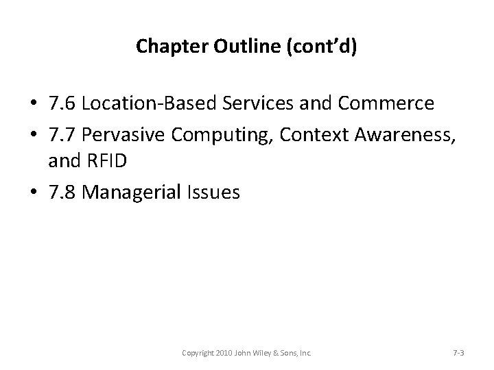 Chapter Outline (cont’d) • 7. 6 Location-Based Services and Commerce • 7. 7 Pervasive