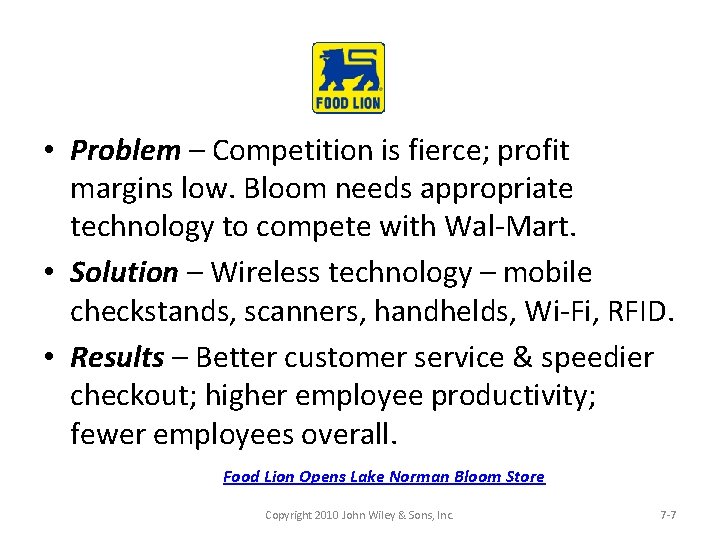  • Problem – Competition is fierce; profit margins low. Bloom needs appropriate technology