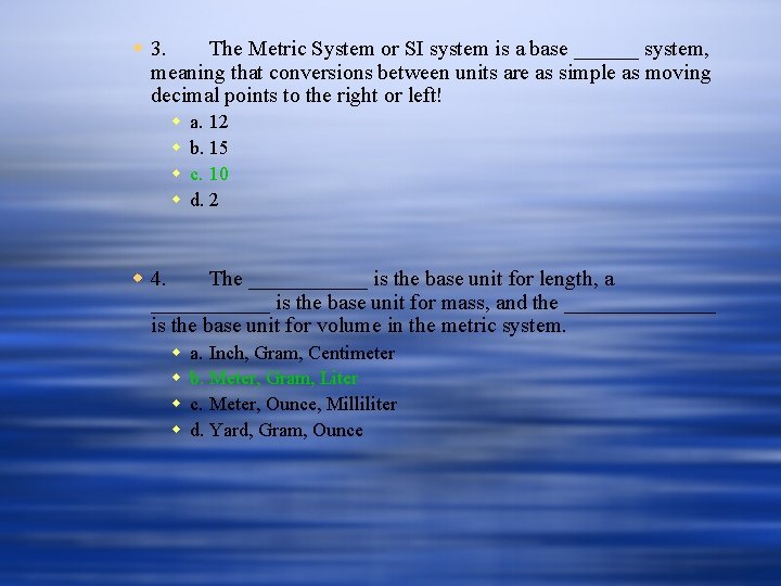w 3. The Metric System or SI system is a base ______ system, meaning