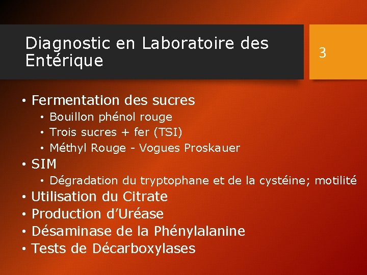 Diagnostic en Laboratoire des Entérique 3 • Fermentation des sucres • Bouillon phénol rouge