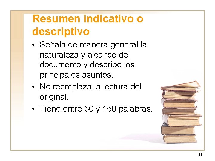 Resumen indicativo o descriptivo • Señala de manera general la naturaleza y alcance del