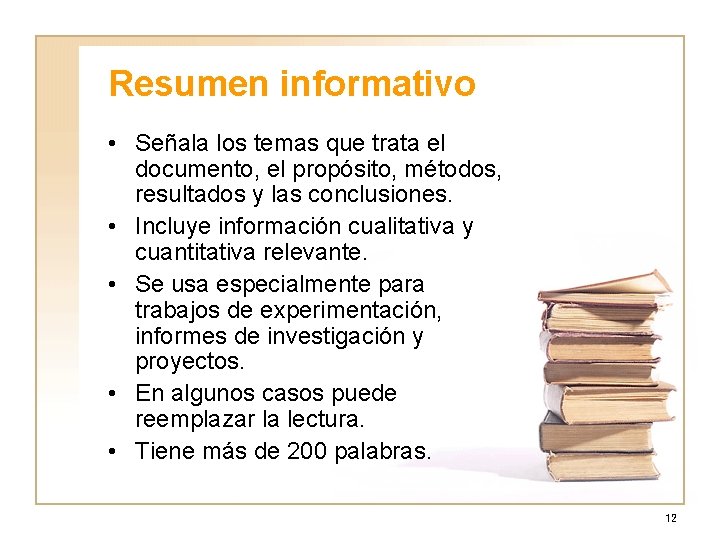 Resumen informativo • Señala los temas que trata el documento, el propósito, métodos, resultados