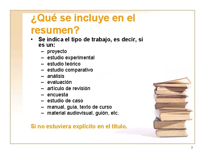 ¿Qué se incluye en el resumen? • Se indica el tipo de trabajo, es