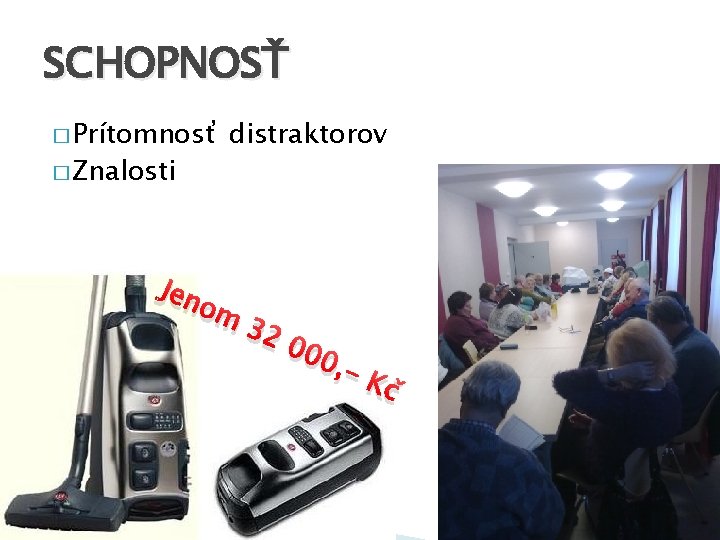 SCHOPNOSŤ � Prítomnosť � Znalosti distraktorov Jen om 32 00 0, - Kč 