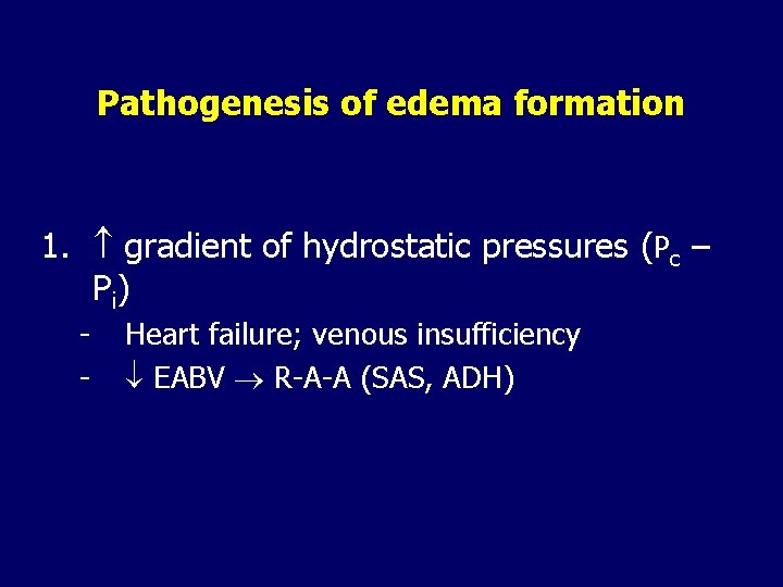 Pathogenesis of edema formation 1. gradient of hydrostatic pressures (Pc – Pi) - Heart