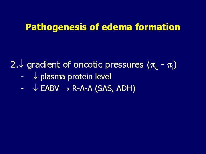 Pathogenesis of edema formation 2. gradient of oncotic pressures ( c - i) -