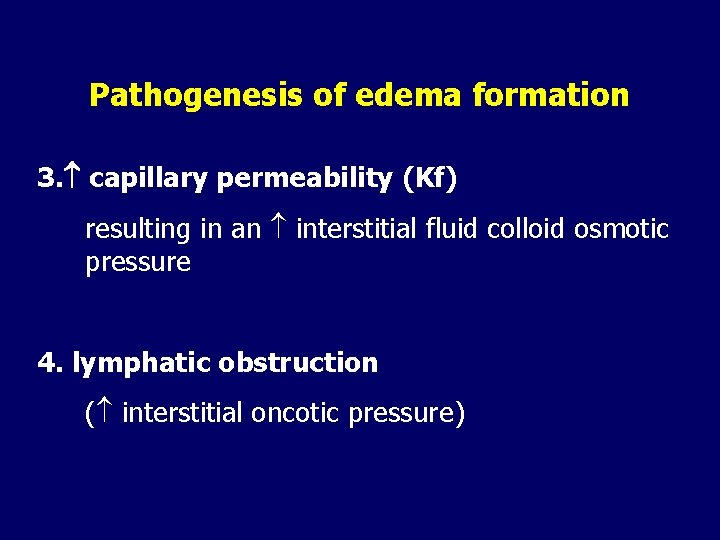 Pathogenesis of edema formation 3. capillary permeability (Kf) resulting in an interstitial fluid colloid