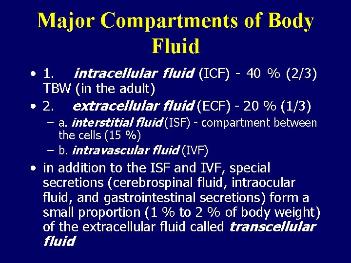 Major Compartments of Body Fluid • 1. intracellular fluid (ICF) - 40 % (2/3)